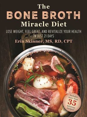 cover image of The Bone Broth Miracle Diet: Lose Weight, Feel Great, and Revitalize Your Health in Just 21 Days